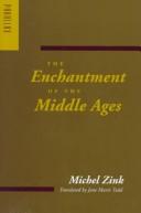 Cover of: The enchantment of the Middle Ages by Michel Zink