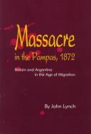 Cover of: Massacre in the Pampas, 1872: Britain and Argentina in the age of migration