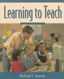 Cover of: Learning to teach by Richard Arends, Richard Arends