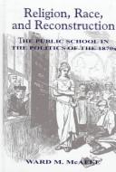 Religion, race, and Reconstruction by Ward McAfee