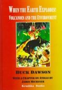 Cover of: When the earth explodes: volcanoes and the environment