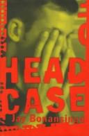 Cover of: Head case by Jay R. Bonansinga