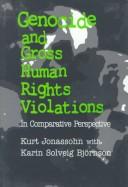 Cover of: Genocide and gross human rights violations in comparative perspective by Kurt Jonassohn