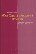 Cover of: War crimes against women: prosecution in international war crimes tribunals