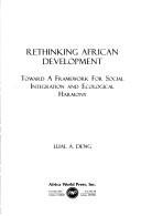 Cover of: Rethinking African development: toward a framework for social integration and ecological harmony