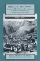 Cover of: Liberating the family?: gender and British slave emancipation in the rural Western Cape, South Africa, 1823-1853