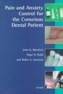 Pain and the anxiety control for the conscious dental patient by J. G. Meechan