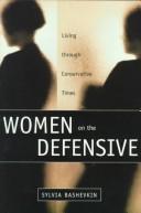 Cover of: Women on the defensive: living through conservative times