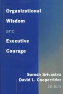 Cover of: Organizational wisdom and executive courage