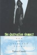 Cover of: The destructive element: new and selected poems