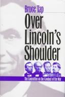 Cover of: Over Lincoln's shoulder: the Committee on the Conduct of  the War
