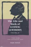 Cover of: The life and work of Ludwig Lewisohn