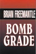 Cover of: Bomb grade by Brian Freemantle