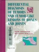 Cover of: Differential diagnosis of tumors and tumor-like lesions of bones and joints