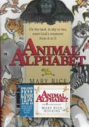 Cover of: Animal alphabet: on the land, in the sky or sea, meet God's creatures from A to Z