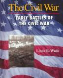 Cover of: Early battles of the Civil War by Linda R. Wade