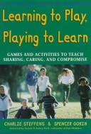 Learning to play, playing to learn by Charlie Steffens