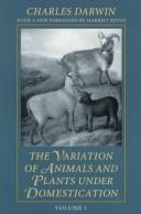 Cover of: The  variation of animals and plants under domestication by Charles Darwin