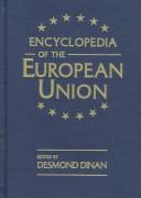 Cover of: Encyclopedia of the European Union by edited by Desmond Dinan.