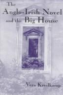The Anglo-Irish novel and the big house by Vera Kreilkamp