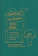 Cover of: Getting to know city kids by Sally Middlebrooks, Sally Middlebrooks