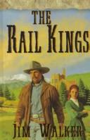 Cover of: The rail kings by Walker, James, Walker, James