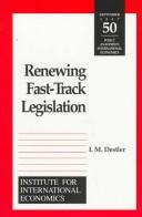 Cover of: Renewing fast-track legislation | I. M. Destler