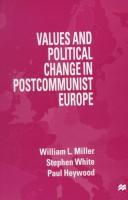 Cover of: Values and political change in postcommunist Europe