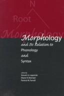 Cover of: Morphology and its relation to phonology and syntax