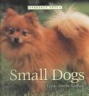 Cover of: Small dogs by Linda Jacobs Altman