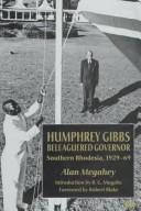 Cover of: Humphrey Gibbs, beleaguered Governor: Southern Rhodesia, 1929-69