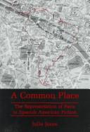 Cover of: A common place: the representation of Paris in Spanish American fiction