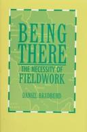 Cover of: Being there: the necessity of fieldwork