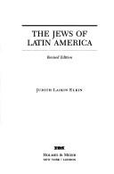 The Jews of Latin America by Judith Laikin Elkin