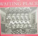 Cover of: The waiting place | Marc Sutherland