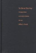 Cover of: To die in this way: Nicaraguan Indians and the myth of the mestizaje, 1880-1960