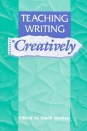 Cover of: Teaching writing creatively by edited by David Starkey.