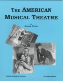 Cover of: The American musical theatre: a complete musical theatre course