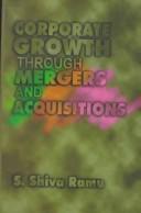 Cover of: Corporate growth through mergers and acquisitions