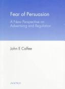 Cover of: Fear of persuasion: a new perspective on advertising and regulation