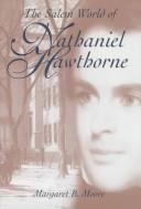 Cover of: The Salem world of Nathaniel Hawthorne by Margaret B. Moore