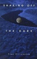 Cover of: Shaking off the dark | Tino Villanueva