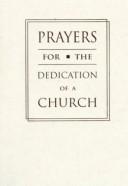 Cover of: Prayers for the dedication of a church