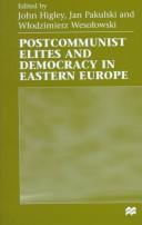 Cover of: Postcommunist elites and democracy in Eastern Europe