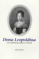 Cover of: Dona Leopoldina by Gloria Kaiser