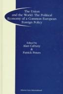 Cover of: The Union and the world: the political economy of a common European foreign policy