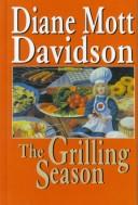 Cover of: The grilling season by Diane Mott Davidson