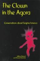 Cover of: The clown in the agora: conversations about Eugène Ionesco