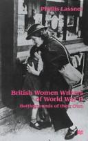 Cover of: British women writers of World War II: battlegrounds of their own