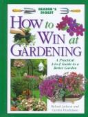 Cover of: How to win at gardening: a practical A-to-Z guide to a better garden